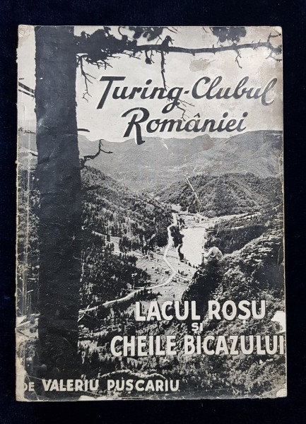 Turing Clubul Romaniei, Lacul Rosu si Cheile Bicazului de Valeriu Puscariu - Cluj, 1939 *Dedicatie