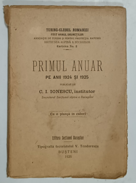 TURING - CLUBUL ROMANIEI , PRIMUL ANUAR PE ANII 1924 SI 1925 , publicat de C.I. IONESCU , CU O PLANSA  IN CULORI , 1926