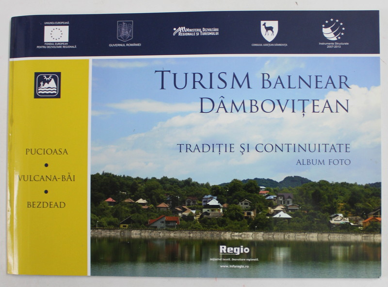 TURISM BALNEAR DAMBOVITEAN - TRADITIE SI CONTINUITATE , ALBUM FOTO , 2012