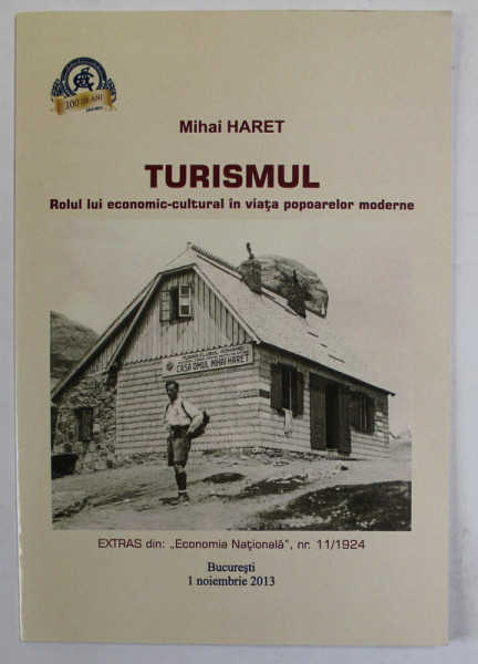 TURISMUL , ROLUL LUI ECONOMIC - CULTURAL IN VIATA POPOARELOR MODERNE de MIHAI HARET , 1924 , EDITIE ANASTATICA , RETIPARITA 2013