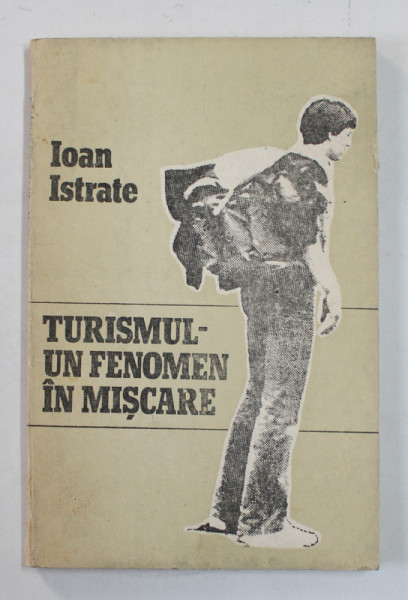 TURISMUL - UN FENOMEN IN MISCARE de IOAN ISTRATE , 1968