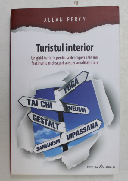 TURISTUL INTERIOR  - UN GHID TURISTIC PENTRU A DESCOPERI CELE MAI FASCINANTE MELEAGURI ALE PERSONALITATII TALE de ALLAN PERCY , 2017