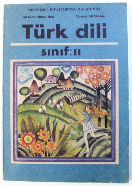 TURK DILI - SINIF II ( LIMBA TURCA PENTRU CLASA A - II -A ) de ALI CAFER AHMET - NACI si MUSTAFA ALI MEHMET , 1991