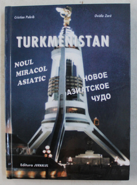 TURKMENISTAN - NOUL MIRACOL ASIATIC de CRISTIAN POHRIB , OVIDIU ZARA , 2000