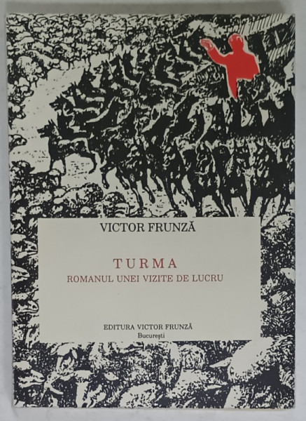 TURMA , ROMANUL UNEI VIZITE DE LUCRU de VICTOR FRUNZA , 1992, DEDICATIE *