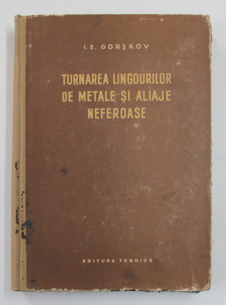 TURNAREA LINGOURILOR DE METALE SI ALIAJE NEFEROASE de I.E. GORSKOV , 1956