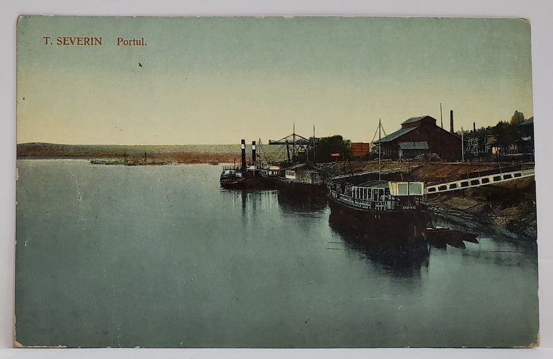 TURNU SEVERIN , PORTUL ,  CARTE POSTALA , 1913
