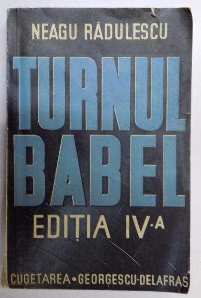 TURNUL BABEL de NEAGU RADULESCU , EDITIA A IV A REVAZUTA SI SPORITA , 1942 , DEDICATIE*