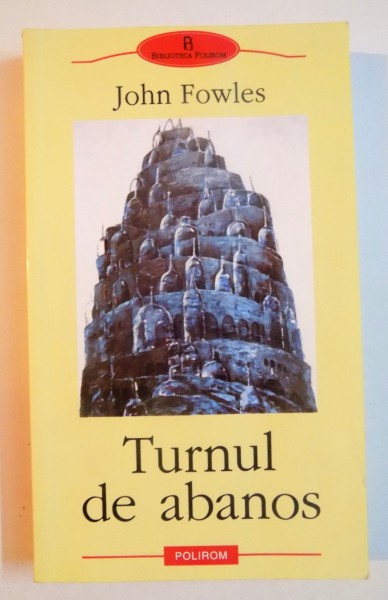 TURNUL DE ABANOS de JOHN FOWLES , 2003 *PREZINTA HALOURI DE APA