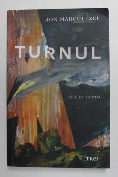 TURNUL - FILE DE JURNAL de ION MARCULESCU , 2016