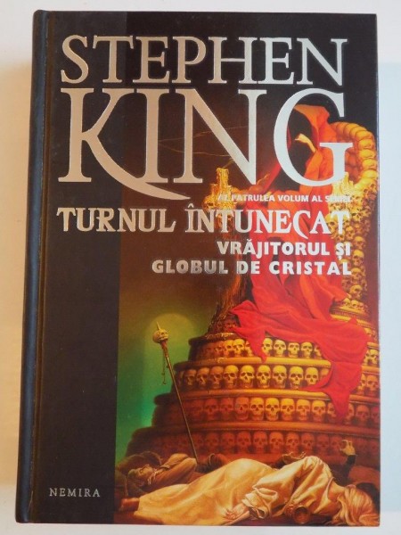 TURNUL INTUNECAT , VRAJITORUL SI GLOBUL DE CRISTAL de STEPHEN KING , 2011