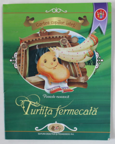 TURTITA FERMECATA , POVESTE RUSEASCA ,  ilustratii de ELENA DRAGULELEI DUMITRU , 2013