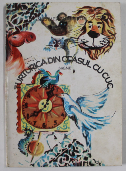 TURTURICA DIN CEASUL CU CUC de MUSTAFA  RUHI SIRIN , ilustratiile de CRISTINA CUCU , BASME PENTRU COPII , 1995