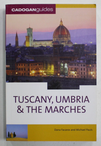 TUSCANY , UMBRIA and THE MARCHES by DANA FACAROS and MICHAEL PAULS , CADOGAN GUIDE , 2007