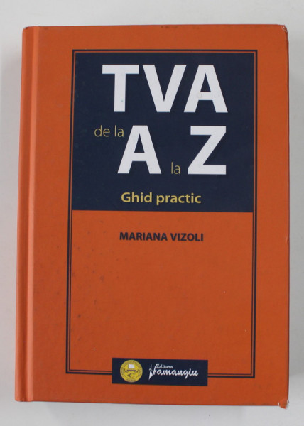 TVA DE LA A LA Z - GHID PRACTIC de MARIANA VIZOLI , 2019