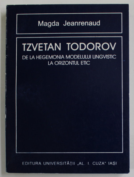 TVETAN TOTODOV , DE LA HEGEMONIA MODELULUI LINGVISTIC LA ORIZONTUL ETIC de MAGDA JEANRENAUD , 1999