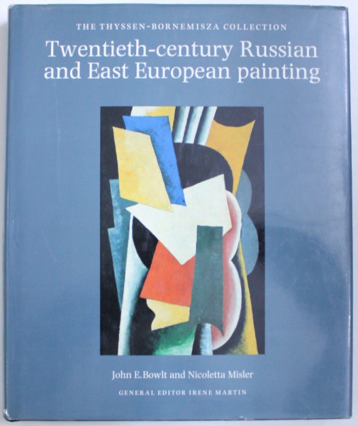 TWENTIETH  - CENTURY RUSSIAN AND EAST EUROPEAN PAINTING  - THE THYSSEN - BORNEMISZA COLLECTION  by JOHN E . BOWLT and NICOLETTA MISLER , 1993