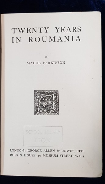 TWENTY YEARS IN ROUMANIA by MAUDE PARKINSON - LONDRA 1921