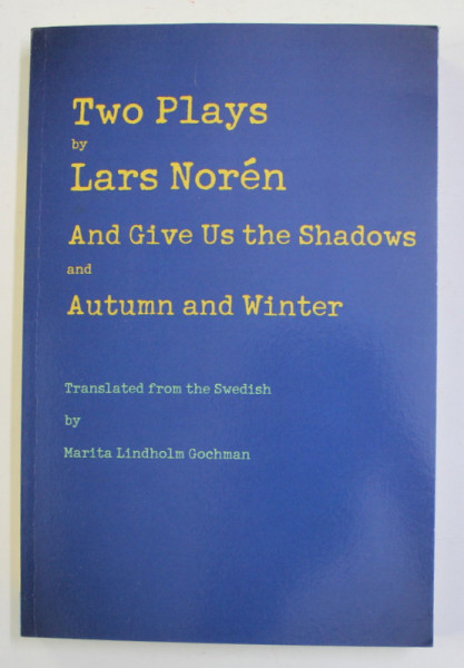 TWO PLAYS - AND GIVE US THE SHADOWS / AUTUMN AND WINTER by LARS NOREN , 2013