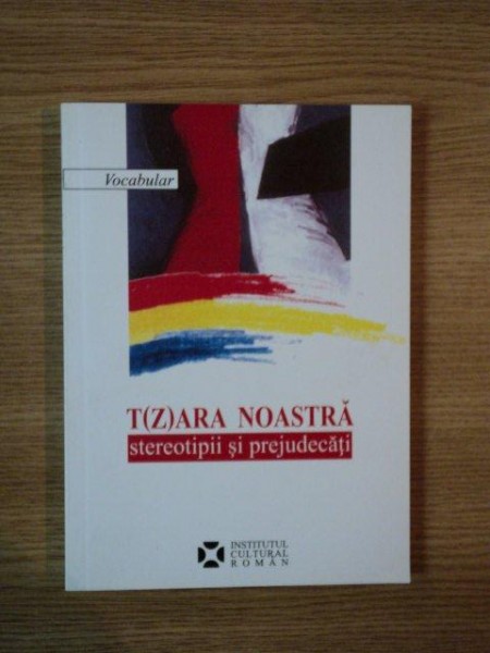 T(Z)ARA NOASTRA , STEREOTIPII SI PREJUDECATI , 2006