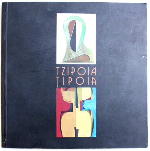 TZIPOIA / TIPOIA - DESTINE ARTISTICE de ALEXANDRU GEORGE , EDITIE IN ROMANA  - FRANCEZA , 2006