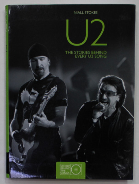 U2 , THE STORIES BEHIND EVERY U2 SONG by NIALL STOKES , 2009