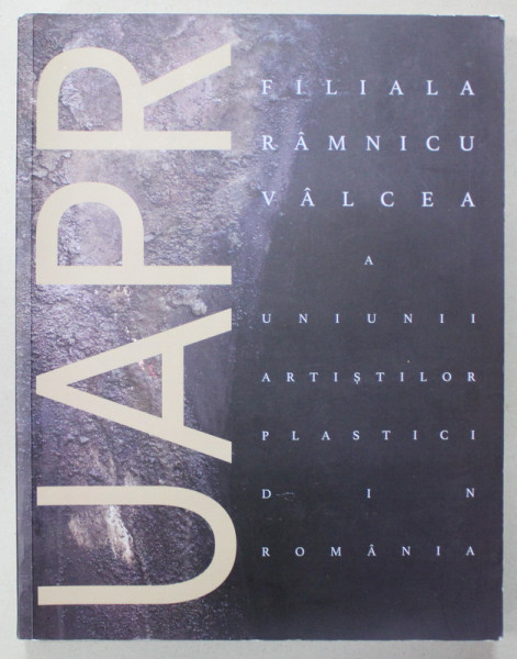 UAPR FILIALA RAMNICU VALCEA , CATLAOG DE PREZENTARE CU LUCRARILE ARTISTILOR , 2021
