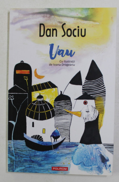 UAU de DAN SOCIU , ilustratii de IOANA DROGEANU , 2019
