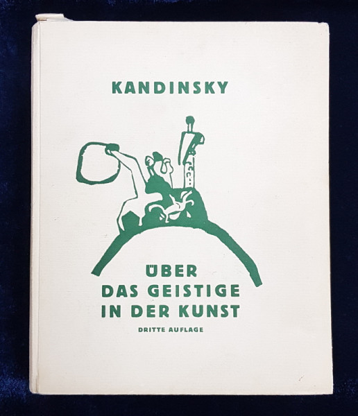 UBER DAS GEISTIGE IN DER KUNST  - DESPRE SPIRITUAL IN ARTA de KANDINSKY , 1912 , CONTINE SEMNATURA LUI DRAGOS MORARESCU *