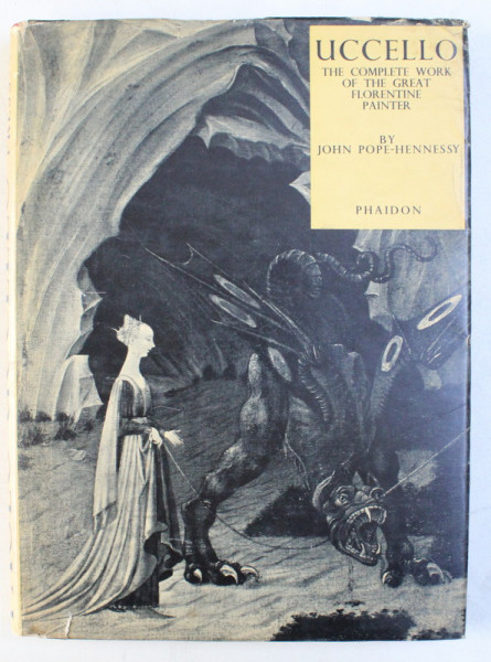 UCCELLO - THE COMPLETE WORK OF THE GREAT FLORENTINE PAINTER by JOHN POPE HENNESSY , 1950