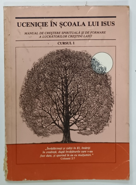 UCENICIE IN SCOALA LUI ISUS , MANUAL DE CRESTERE SPIRITUALA , CURSUL I , 1990