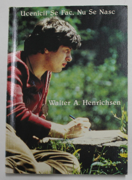 UCENICII SE FAC , NU SE NASC de WALTER A. HENRICHSEN , 1996