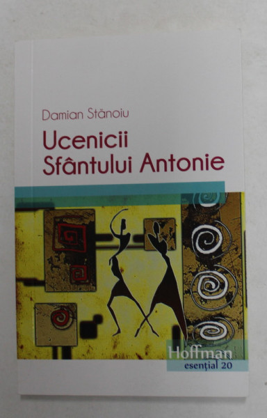 UCENICII SFANTULUI ANTONIE de DAMIAN STANOIU , 2018