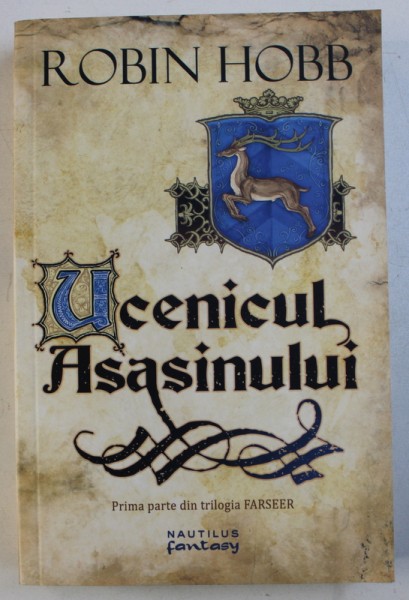 UCENICUL ASASINULUI - PRIMA PARTE DIN TRILOGIA " FARSEER " de ROBIN HOBB , 2017
