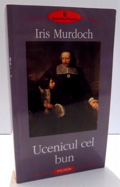 UCENICUL CEL BUN de IRIS MURDOCH , 2011