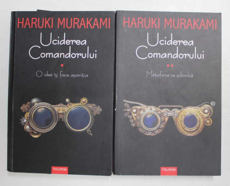 UCIDEREA COMANDORULUI de HARUKI MURAKAMI , VOLUMELE I - II , 2018 - 2019