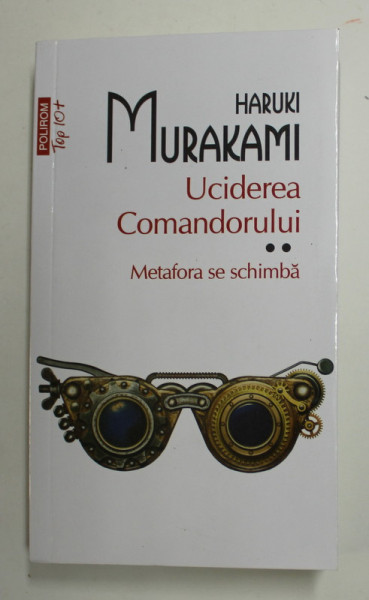 UCIDEREA COMANDORULUI - METAFORA SE SCHIMBA de HARUKI MURAKAMI , VOLUMUL II , 2022