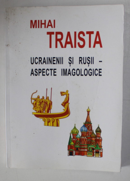 UCRAINENII SI RUSII - ASPECTE IMAGOLOGICE de MIHAI TRAISTA , 2021, COPERTA CU URME DE UZURA
