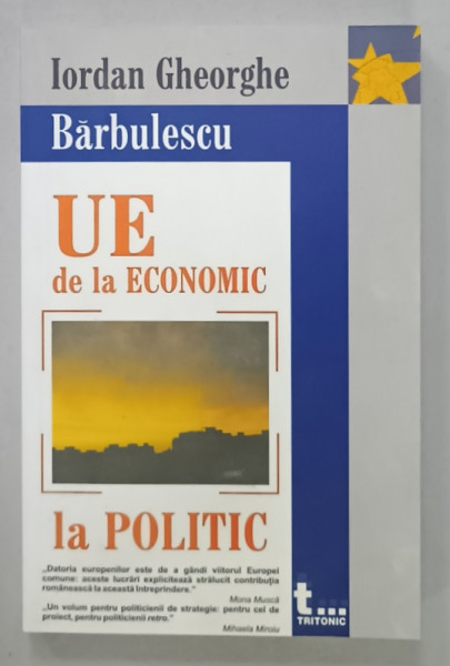 UE DE LA ECONOMIC LA POLITIC de IORDAN GHEORGHE BARBULESCU , 2005