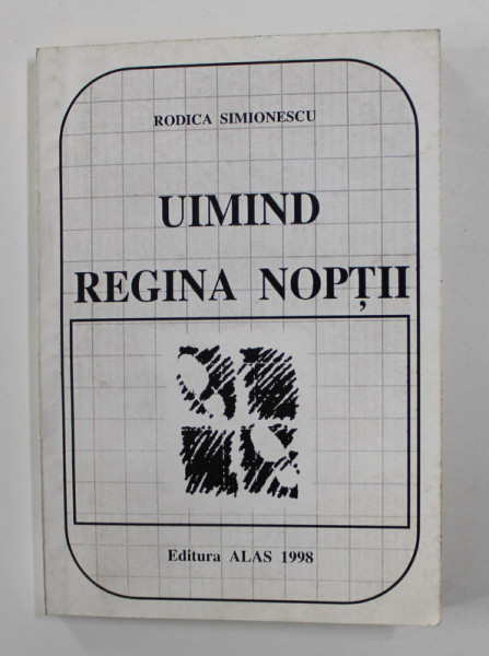 UIMIND REGINA NOPTII de RODICA SIMIONESCU , 1998 , DEDICATIE*