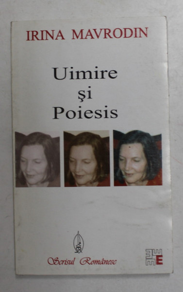 UIMIRE SI POIESIS de IRINA MAVRODIN , 1999 , DEDICATIE *