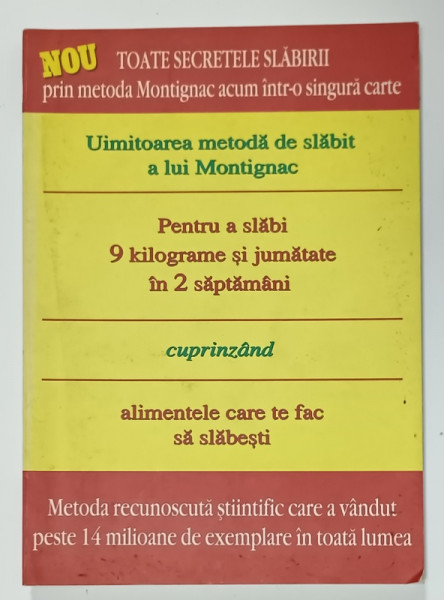 UIMITOAREA  METODA DE SLABIT A LUI MONTIGNAC PENTRU A SLABI 9 KILOGRAME SI JUMATATE IN DOUA SAPTAMANI ..ALIMENTELE CARE TE FAC SA SLABESTI  , 2004