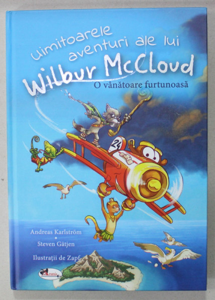 UIMITOARELE AVENTURI ALE LUI WILBUR McCLOUD , O VANATOARE FURTUNOASA de ANDREAS KARLSTROM si STEVEN GATJEN , 2017