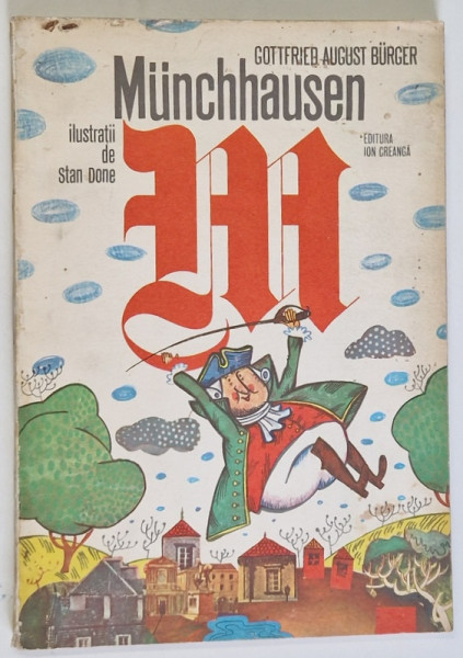UIMITOARELE CALATORII SI AVENTURI , PE USCAT SI PE APA , ALE BARONULUI VON MUNCHHAUSSEN... , ILUSTRATII DE STAN DONE , 1977 * EDITIE BROSATA, , *PREZINTA URME DE UZURA