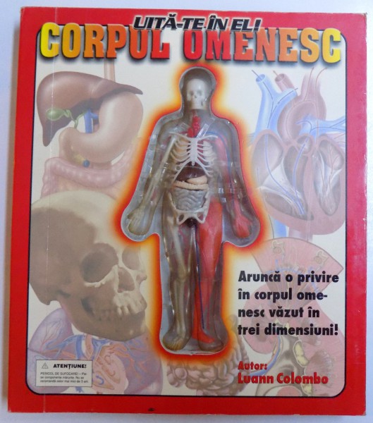 UITA - TE IN EL ! CORPUL OMENESC ( ARUNCA O PRIVIRE IN CORPUL OMENESC VAZUT IN TREI DIMENSIUNI ) De LUANN COLOMBO , 2003