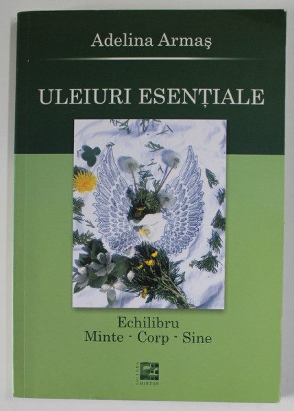 ULEIURI ESENTIALE de ADELINA ARMAS , ECHILIBRU MINTE - CORP - SINE , 2020 , DEDICATIE *