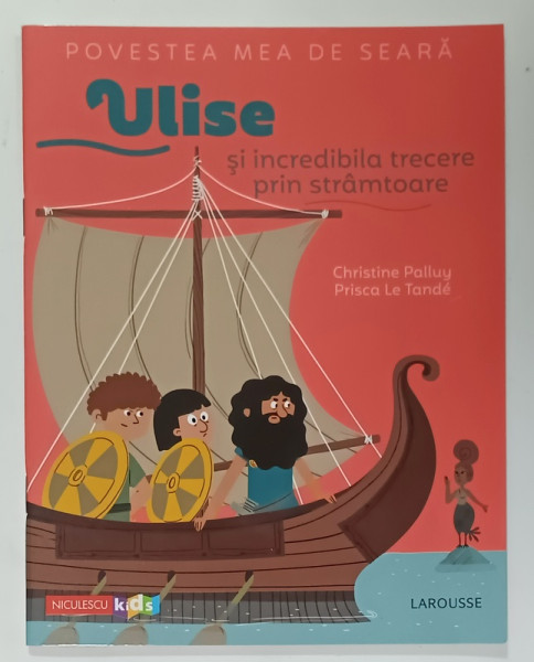 ULISE SI INCREDIBILA TRECERE PRIN  STRAMTOARE  de CHRISTINE PALLUY , ilustratii de PRISCA LE TANDE , 2020