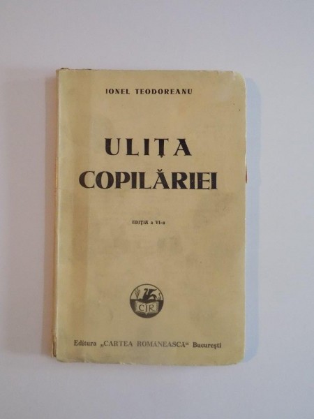 ULITA COPILARIEI de IONEL TEODOREANU , EDITIA A VI A 1945