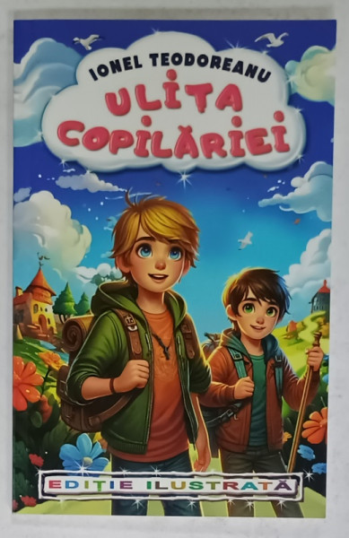 ULITA COPILARIEI de IONEL TEODOREANU , EDITIE ILUSTRATA , ANII ' 2000