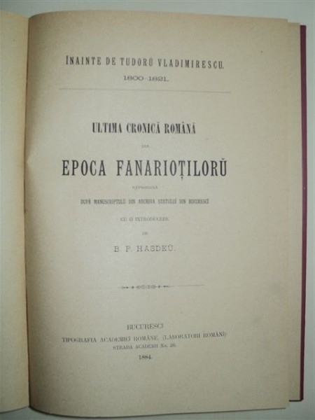 ULTIMA CRONICA ROMANA DIN PERIOADA FANARIOTILOR, BUCURESTI, 1884